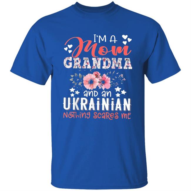 Im Mom Grandma Ukrainian Nothing Scares Me T Shirt Im Mom Grandma Ukrainian Nothing Scares Me T Shirt
