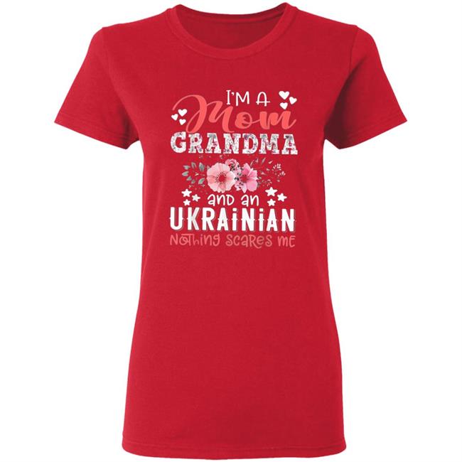 Im Mom Grandma Ukrainian Nothing Scares Me T Shirt Im Mom Grandma Ukrainian Nothing Scares Me T Shirt