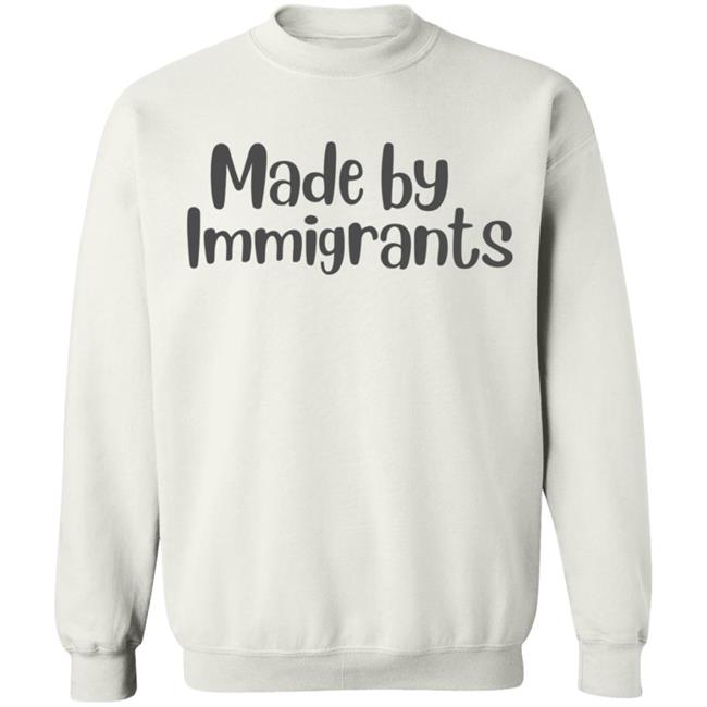 made by immigrants t shirt white hoodie shirt made by immigrants t shirt white hoodie shirt