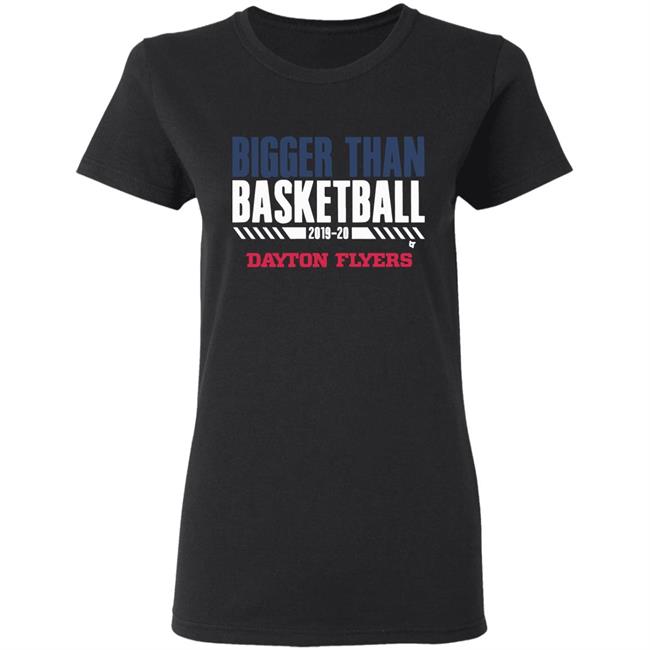 Dayton Bigger Than Basketball 2020 T-Shirt Dayton Bigger Than Basketball 2020 T-Shirt