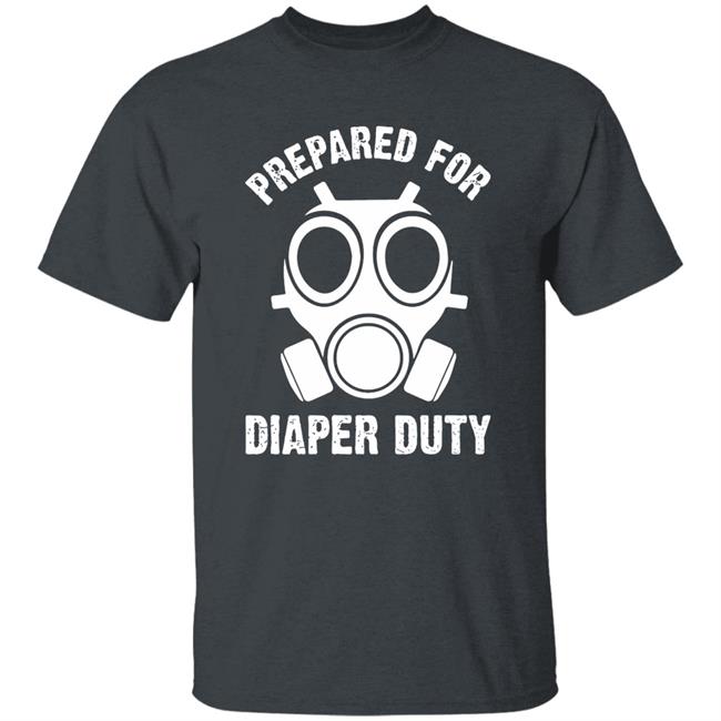 Prepared For Diaper Duty T Shirt Prepared For Diaper Duty T Shirt
