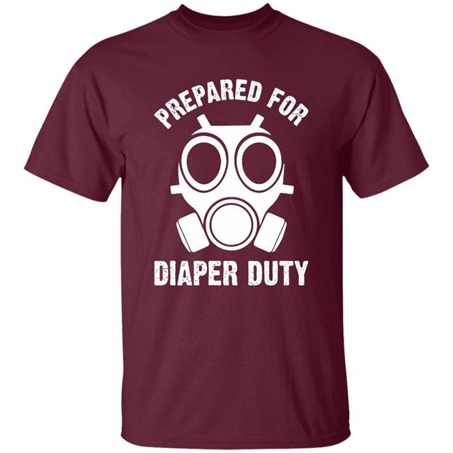 Prepared For Diaper Duty T Shirt Prepared For Diaper Duty T Shirt