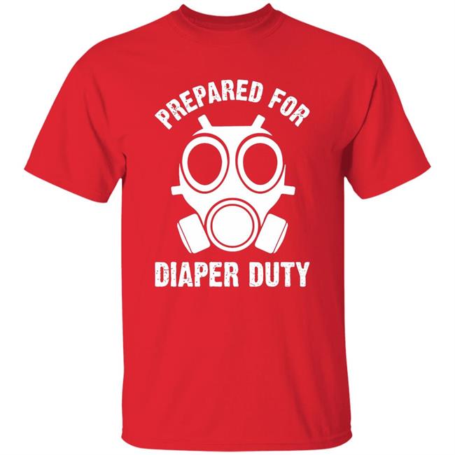 Prepared For Diaper Duty T Shirt Prepared For Diaper Duty T Shirt