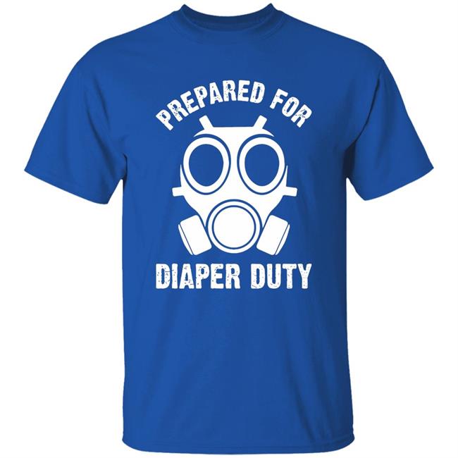 Prepared For Diaper Duty T Shirt Prepared For Diaper Duty T Shirt