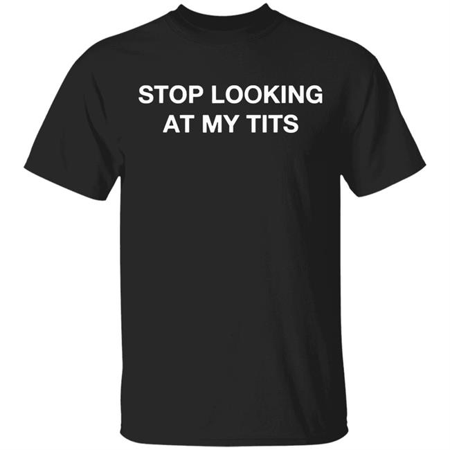 Stop Looking At My Tits Hooded Sweatshirt