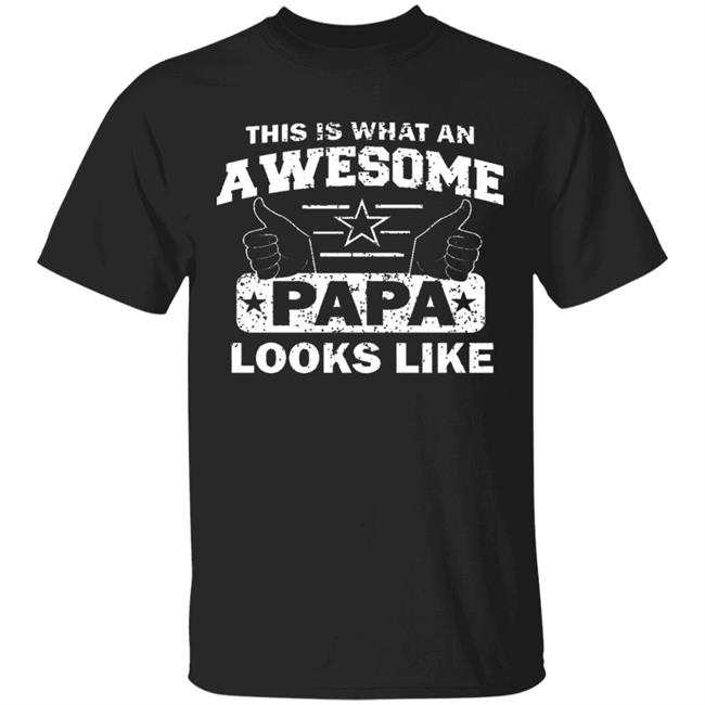 This Is What An Awesome Papa Looks Like Hoodie T Shirt