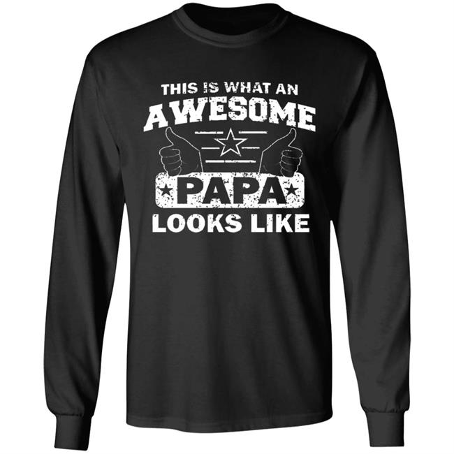 This Is What An Awesome Papa Looks Like Hoodie T Shirt This Is What An Awesome Papa Looks Like Hoodie T Shirt