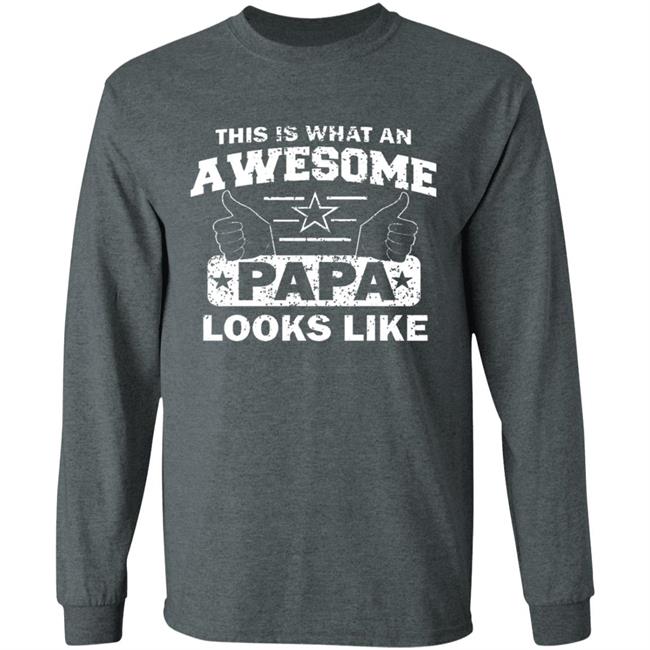 This Is What An Awesome Papa Looks Like Hoodie T Shirt This Is What An Awesome Papa Looks Like Hoodie T Shirt