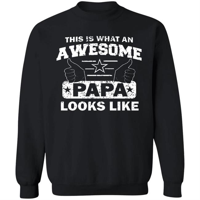 This Is What An Awesome Papa Looks Like Hoodie T Shirt This Is What An Awesome Papa Looks Like Hoodie T Shirt