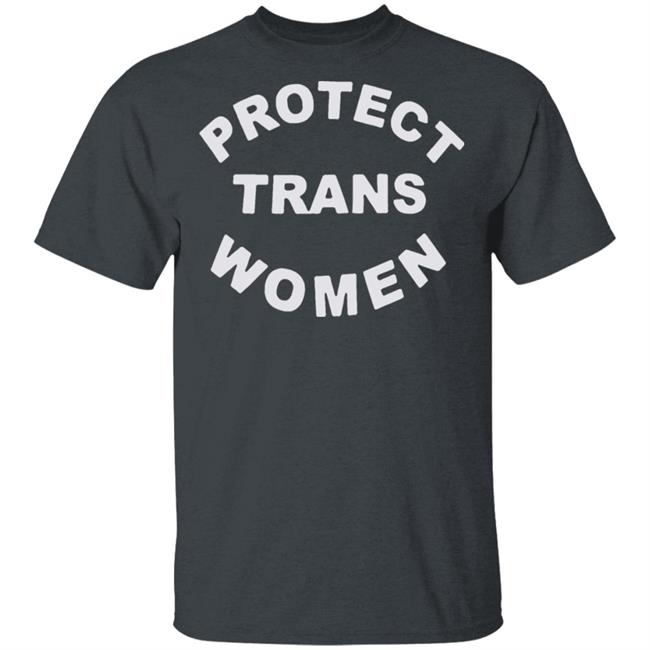 Protect Trans Women shirt black hoodie t shirt Protect Trans Women shirt black hoodie t shirt