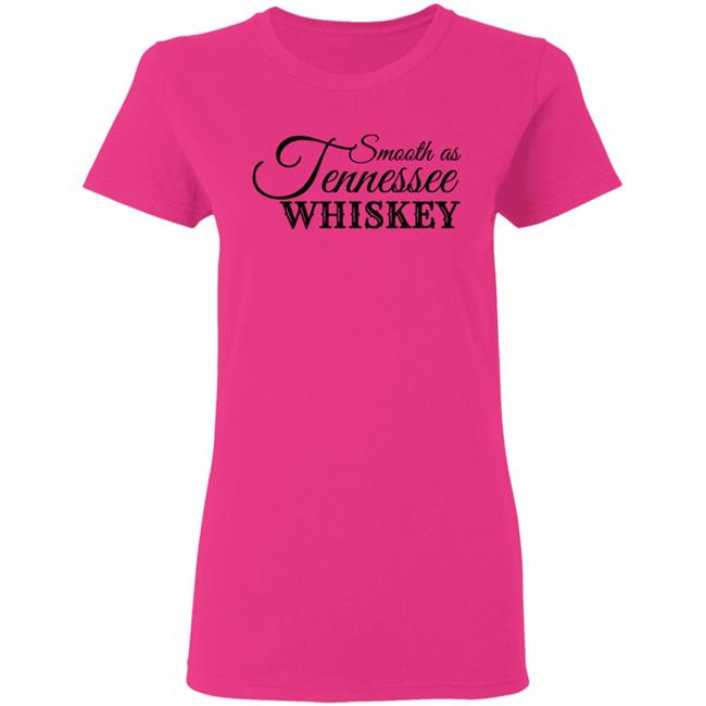 Smooth As Tennessee Whiskey T Shirt White Shirt Smooth As Tennessee Whiskey T Shirt White Shirt