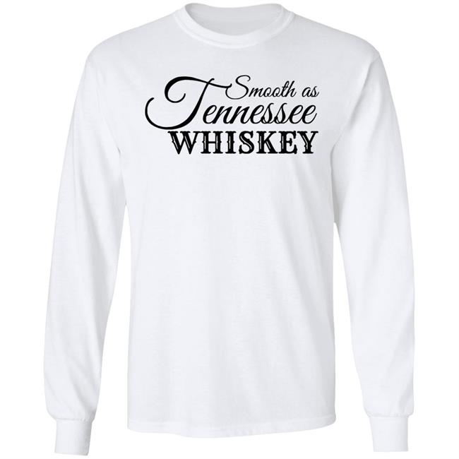 Smooth As Tennessee Whiskey T Shirt White Shirt Smooth As Tennessee Whiskey T Shirt White Shirt