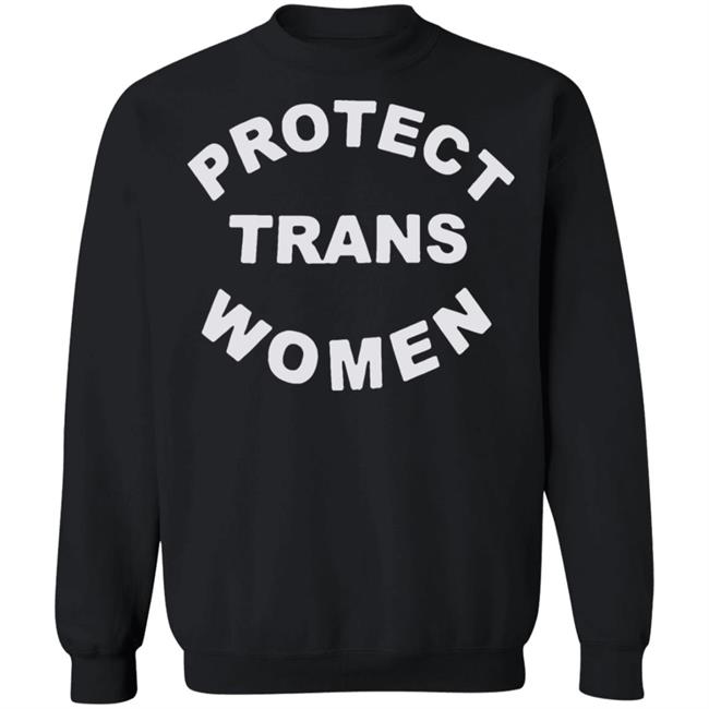 Protect Trans Women shirt black hoodie t shirt Protect Trans Women shirt black hoodie t shirt