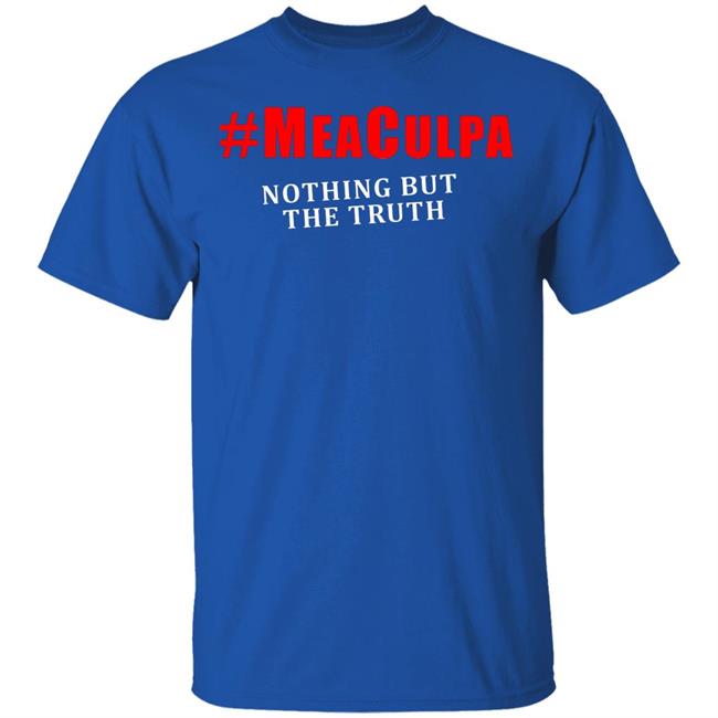 #Meaculpa Nothing But The Truth T Shirt #Meaculpa Nothing But The Truth Hoodie Sweatshirt #Meaculpa Nothing But The Truth T Shirt #Meaculpa Nothing But The Truth Hoodie Sweatshirt