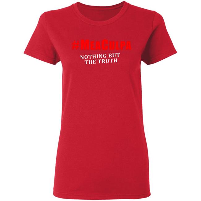 #Meaculpa Nothing But The Truth T Shirt #Meaculpa Nothing But The Truth Hoodie Sweatshirt #Meaculpa Nothing But The Truth T Shirt #Meaculpa Nothing But The Truth Hoodie Sweatshirt