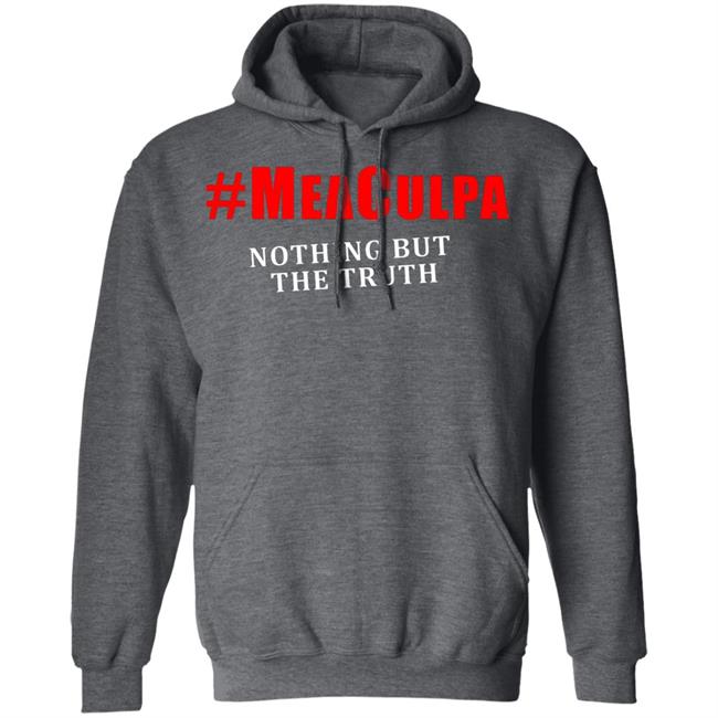 #Meaculpa Nothing But The Truth T Shirt #Meaculpa Nothing But The Truth Hoodie Sweatshirt #Meaculpa Nothing But The Truth T Shirt #Meaculpa Nothing But The Truth Hoodie Sweatshirt