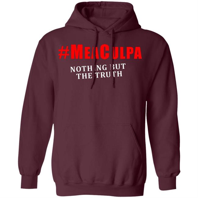 #Meaculpa Nothing But The Truth T Shirt #Meaculpa Nothing But The Truth Hoodie Sweatshirt #Meaculpa Nothing But The Truth T Shirt #Meaculpa Nothing But The Truth Hoodie Sweatshirt