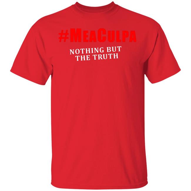 #Meaculpa Nothing But The Truth T Shirt #Meaculpa Nothing But The Truth Hoodie Sweatshirt #Meaculpa Nothing But The Truth T Shirt #Meaculpa Nothing But The Truth Hoodie Sweatshirt