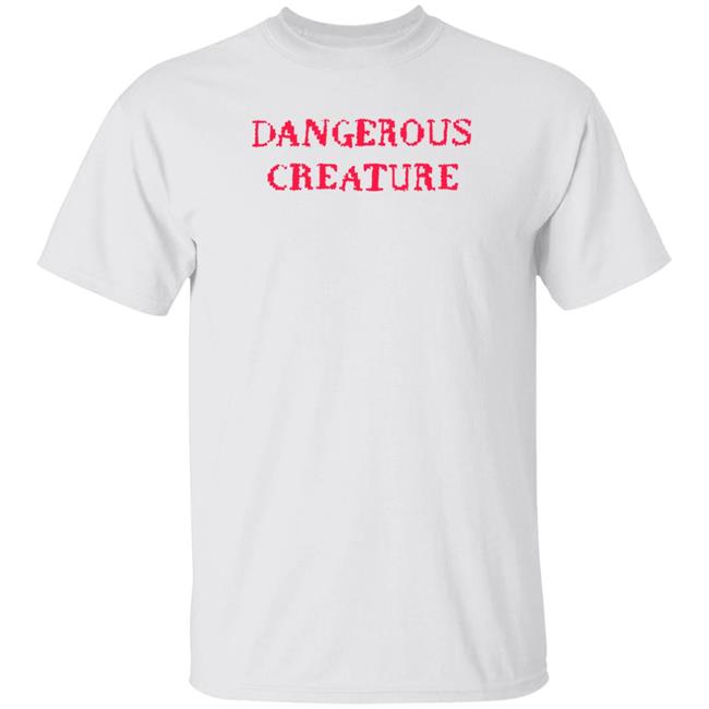 Dangerous Creature shirt Kyrsten Sinema Dangerous Creature Shirt Hoodie Sweatshirt