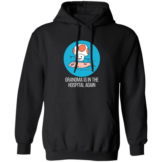 Grandma Is In The Hospital Again Shirt Simpleflips Shop Grandma Is In The Hospital Again T-Shirt Hoodie Sweatshirt Grandma Is In The Hospital Again Shirt Simpleflips Shop Grandma Is In The Hospital Again T-Shirt Hoodie Sweatshirt