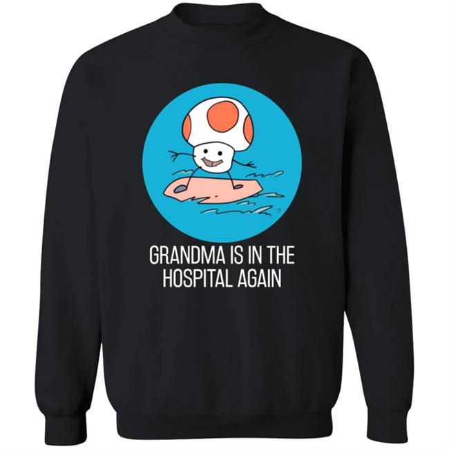 Grandma Is In The Hospital Again Shirt Simpleflips Shop Grandma Is In The Hospital Again T-Shirt Hoodie Sweatshirt Grandma Is In The Hospital Again Shirt Simpleflips Shop Grandma Is In The Hospital Again T-Shirt Hoodie Sweatshirt