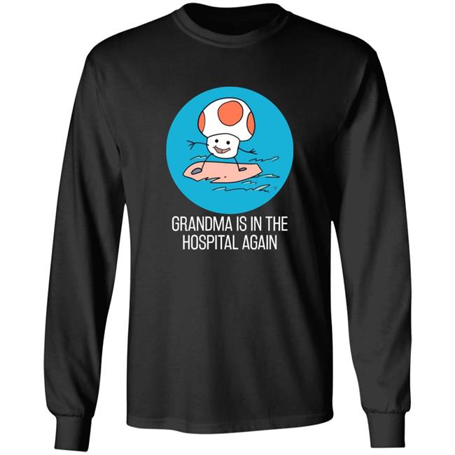 Grandma Is In The Hospital Again Shirt Simpleflips Shop Grandma Is In The Hospital Again T-Shirt Hoodie Sweatshirt Grandma Is In The Hospital Again Shirt Simpleflips Shop Grandma Is In The Hospital Again T-Shirt Hoodie Sweatshirt