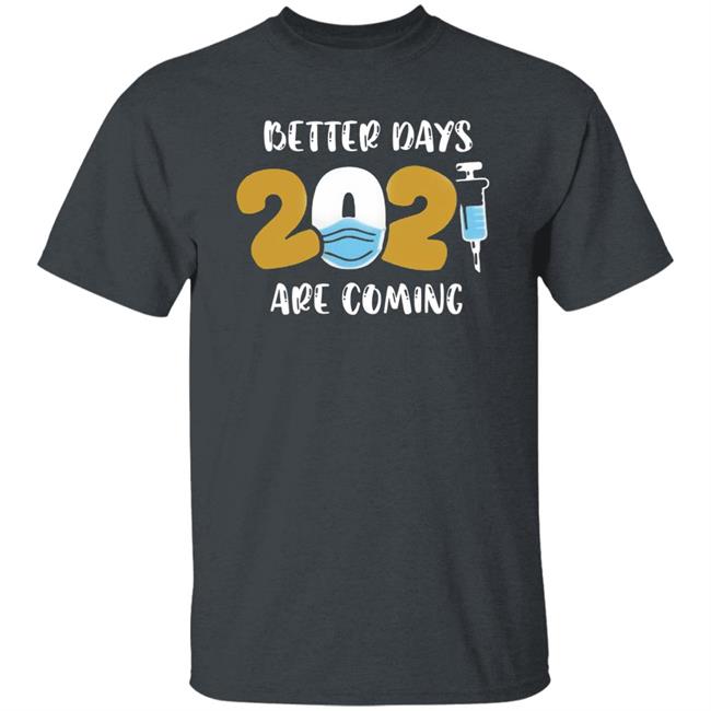Better Days Will Come Shirt Better Days Are Come Shirt Hoodie Sweatshirt Better Days Will Come Shirt Better Days Are Come Shirt Hoodie Sweatshirt