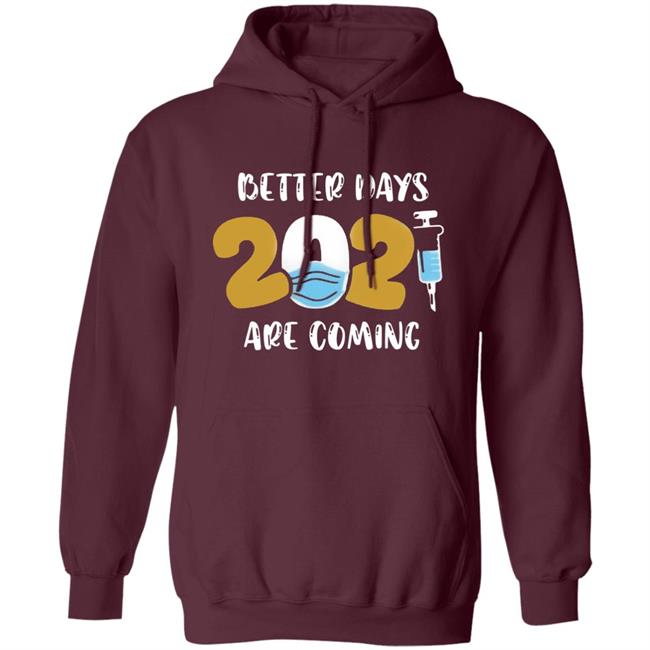 Better Days Will Come Shirt Better Days Are Come Shirt Hoodie Sweatshirt Better Days Will Come Shirt Better Days Are Come Shirt Hoodie Sweatshirt