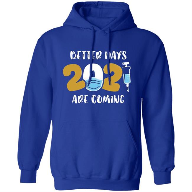 Better Days Will Come Shirt Better Days Are Come Shirt Hoodie Sweatshirt Better Days Will Come Shirt Better Days Are Come Shirt Hoodie Sweatshirt