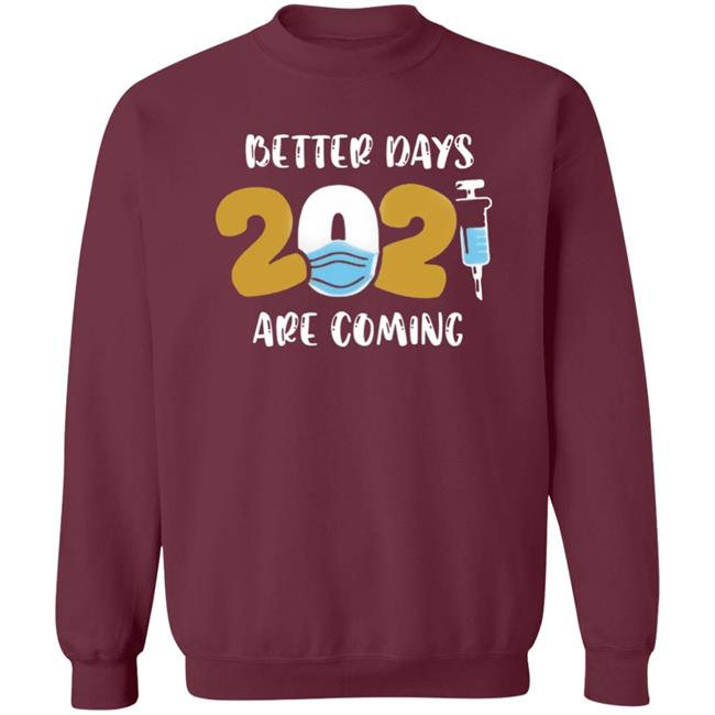 Better Days Will Come Shirt Better Days Are Come Shirt Hoodie Sweatshirt Better Days Will Come Shirt Better Days Are Come Shirt Hoodie Sweatshirt