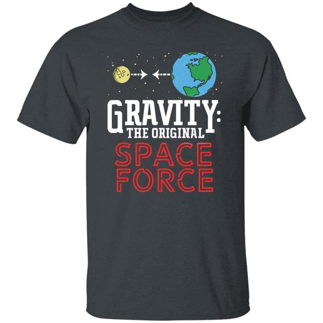 Neil Degrasse Tyson Gravity The Original Space Force Shirt Gravity The Original Space Force hoodie Sweatshirt Neil Degrasse Tyson Gravity The Original Space Force Shirt Gravity The Original Space Force hoodie Sweatshirt