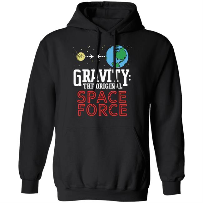 Neil Degrasse Tyson Gravity The Original Space Force Shirt Gravity The Original Space Force hoodie Sweatshirt Neil Degrasse Tyson Gravity The Original Space Force Shirt Gravity The Original Space Force hoodie Sweatshirt