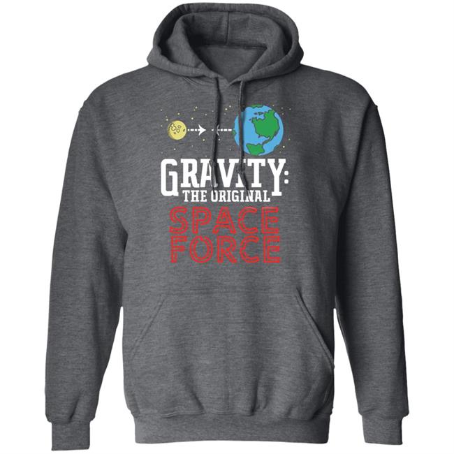 Neil Degrasse Tyson Gravity The Original Space Force Shirt Gravity The Original Space Force hoodie Sweatshirt Neil Degrasse Tyson Gravity The Original Space Force Shirt Gravity The Original Space Force hoodie Sweatshirt