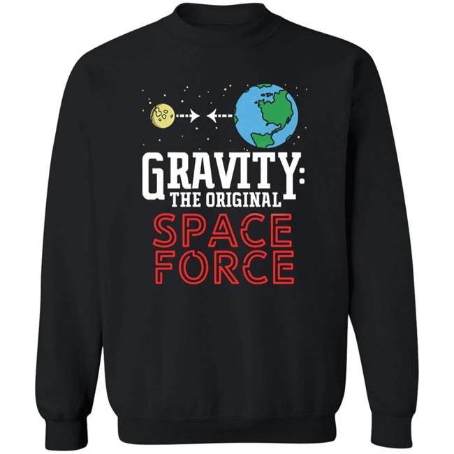 Neil Degrasse Tyson Gravity The Original Space Force Shirt Gravity The Original Space Force hoodie Sweatshirt Neil Degrasse Tyson Gravity The Original Space Force Shirt Gravity The Original Space Force hoodie Sweatshirt
