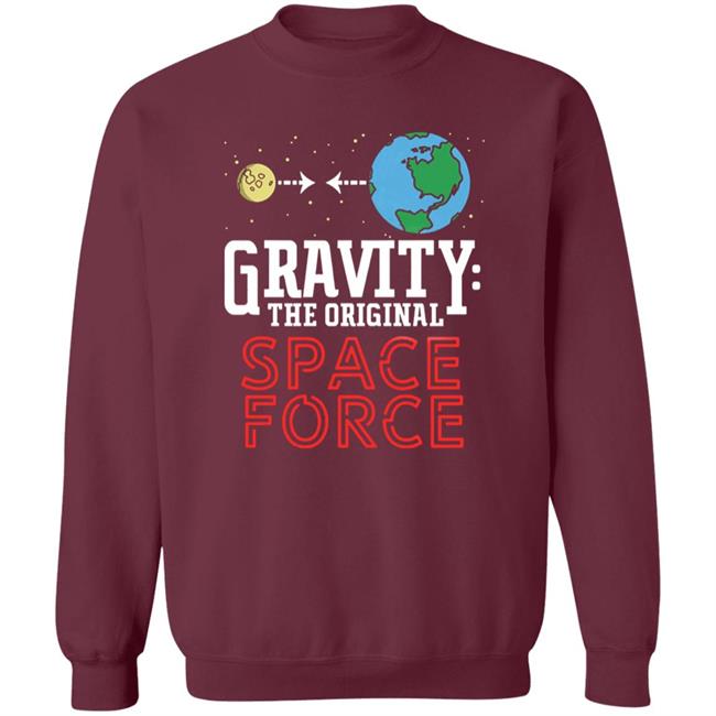 Neil Degrasse Tyson Gravity The Original Space Force Shirt Gravity The Original Space Force hoodie Sweatshirt Neil Degrasse Tyson Gravity The Original Space Force Shirt Gravity The Original Space Force hoodie Sweatshirt