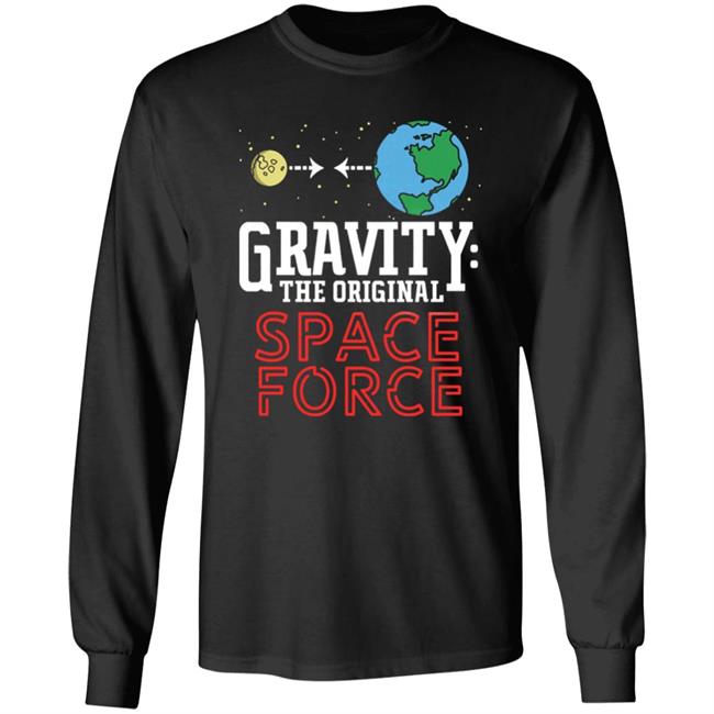 Neil Degrasse Tyson Gravity The Original Space Force Shirt Gravity The Original Space Force hoodie Sweatshirt Neil Degrasse Tyson Gravity The Original Space Force Shirt Gravity The Original Space Force hoodie Sweatshirt
