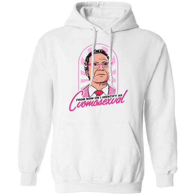 From Now On I Identify As Cuomosexual Shirt Randy Rainbow From Now On I Identify As Cuomosexual Shirt Hoodie Sweatshirt From Now On I Identify As Cuomosexual Shirt Randy Rainbow From Now On I Identify As Cuomosexual Shirt Hoodie Sweatshirt