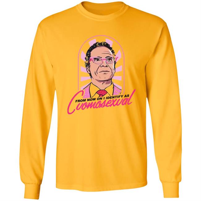 From Now On I Identify As Cuomosexual Shirt Randy Rainbow From Now On I Identify As Cuomosexual Shirt Hoodie Sweatshirt From Now On I Identify As Cuomosexual Shirt Randy Rainbow From Now On I Identify As Cuomosexual Shirt Hoodie Sweatshirt