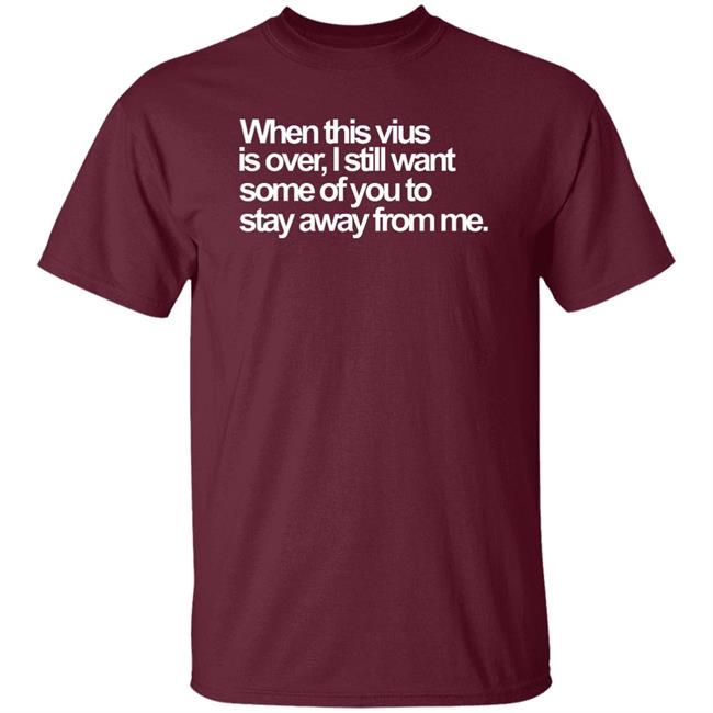 When This Virus Is Over Shirt The Virus Is Over Shirt Hoodie Sweatshirt When This Virus Is Over Shirt The Virus Is Over Shirt Hoodie Sweatshirt