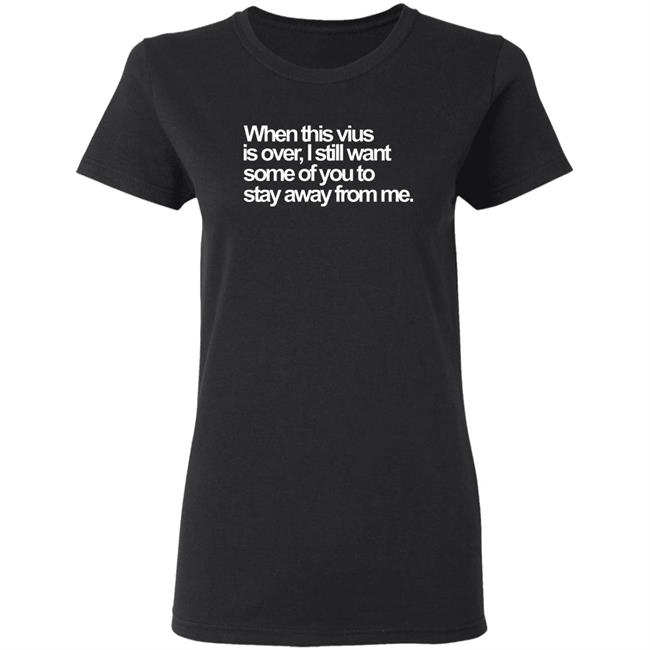When This Virus Is Over Shirt The Virus Is Over Shirt Hoodie Sweatshirt When This Virus Is Over Shirt The Virus Is Over Shirt Hoodie Sweatshirt