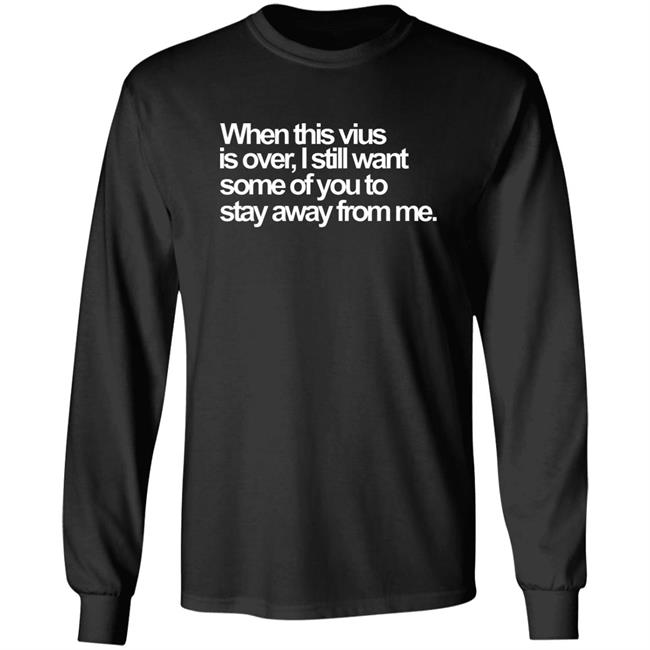 When This Virus Is Over Shirt The Virus Is Over Shirt Hoodie Sweatshirt When This Virus Is Over Shirt The Virus Is Over Shirt Hoodie Sweatshirt