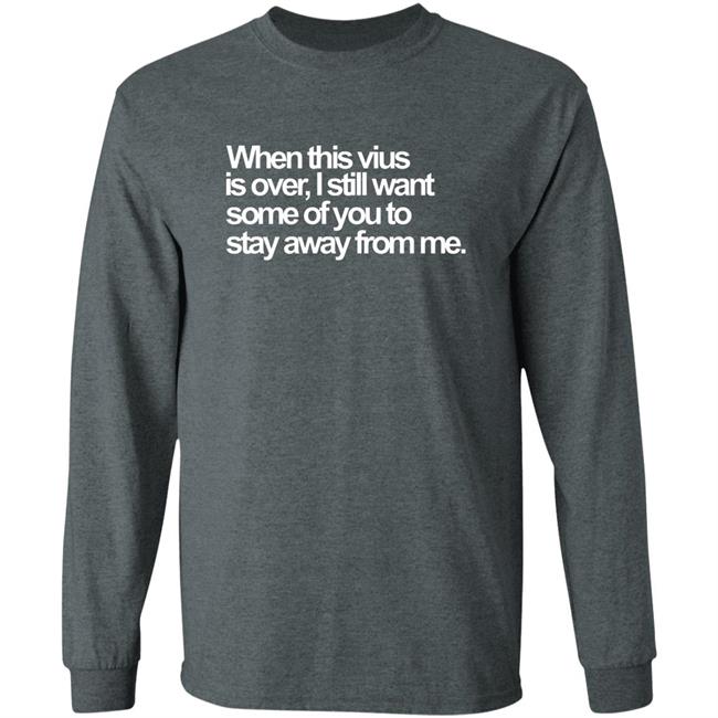 When This Virus Is Over Shirt The Virus Is Over Shirt Hoodie Sweatshirt When This Virus Is Over Shirt The Virus Is Over Shirt Hoodie Sweatshirt