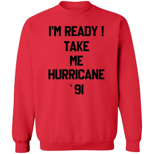 The Golden Girls I'm Ready Take Me Hurricane 91 Sweatshirt