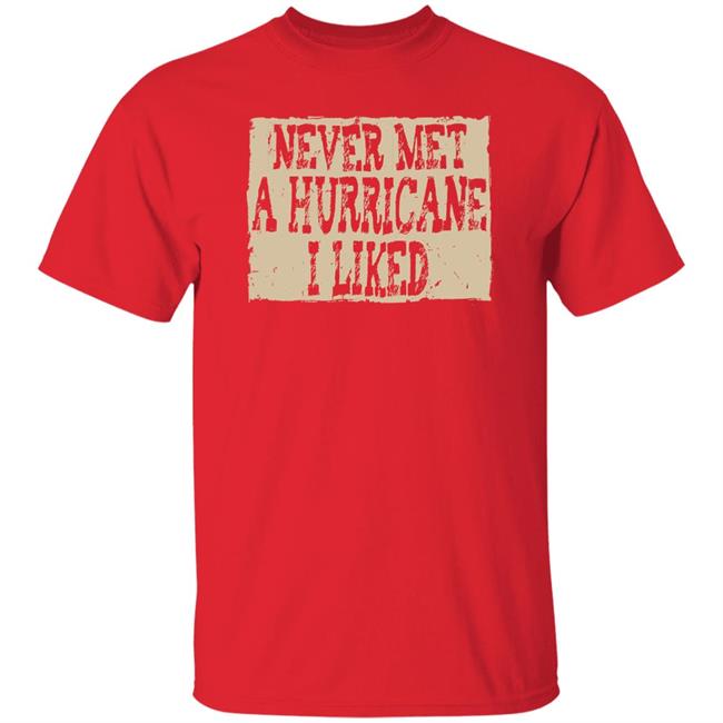 Never Met A Hurricane I Liked Shirt Anielle