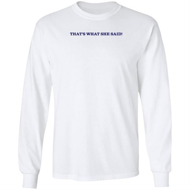 That's What She Said Shirt Caitibugzzout That's What She Said Shirt Caitibugzzout