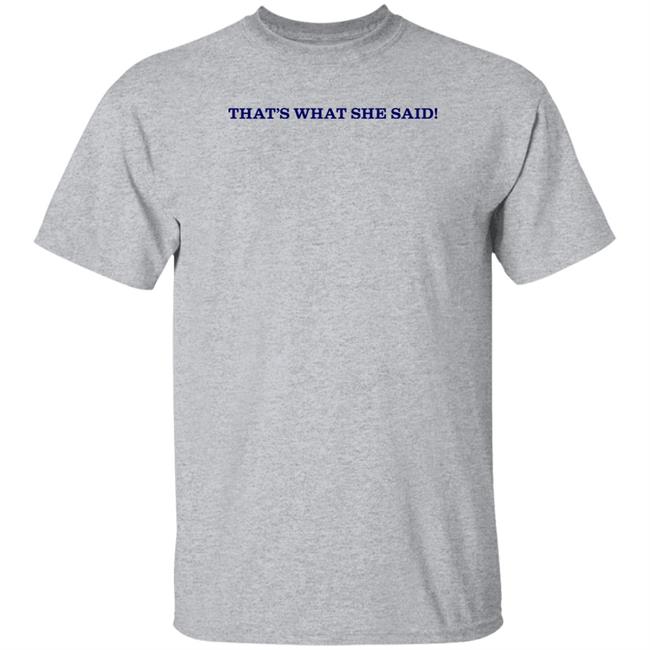 That's What She Said Shirt Caitibugzzout That's What She Said Shirt Caitibugzzout