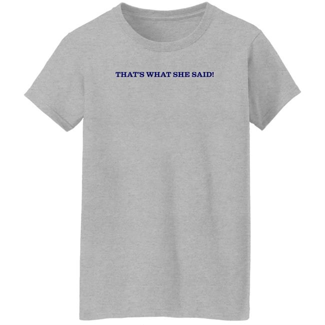 That's What She Said Shirt Caitibugzzout That's What She Said Shirt Caitibugzzout