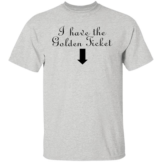 I Have The Golden Ticket Shirt Britney Spears I Have The Golden Ticket Shirt Britney Spears