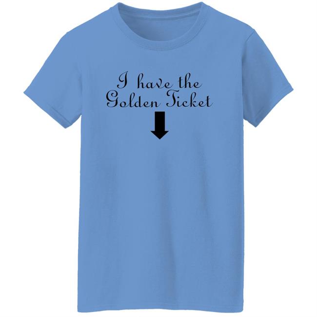 I Have The Golden Ticket Shirt Britney Spears I Have The Golden Ticket Shirt Britney Spears