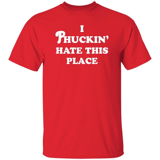 Pinkbikeralph Merch I Phuckin' Hate This Place Shirt